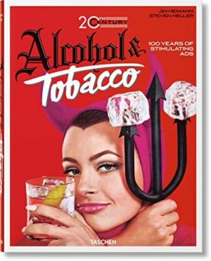 TASCHEN 40th EDITION : 20th Century Alcohol & Tobacco Ads. 40th Ed.