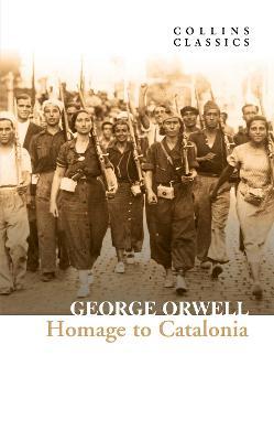 COLLINS CLASSICS : HOMAGE TO CATALONIA