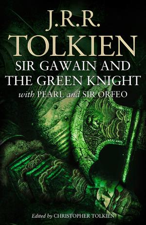 J. R. R. TOLKIEN : SIR GAWAIN AND THE GREEN KNIGHT : WITH PEARL AND SIR ORFEO