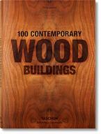 TASCHEN BIBLIOTHECA UNIVERSALIS : 100 Contemporary Wood Buildings