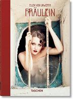 TASCHEN 40th EDITION : Ellen von Unwerth. Fr„ulein. 40th Ed.