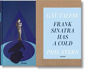 Gay Talese. Frank Sinatra Has a Cold. Photographs by Phil Stern