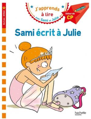 J'APPRENDS A LIRE AVEC SAMI ET JULIE 1: SAMI ÉCRIT À JULIE