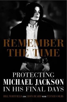 REMMEBER THE TIME :PROTECTING MICHAEL JACKSON IN HIS FINAL DAYS Paperback