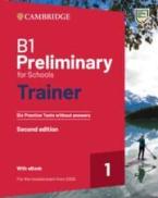 CAMBRIDGE PRELIMINARY FOR SCHOOLS 1 B1 TRAINER (+ DOWNLOADABLE AUDIO + EBOOK) WO/A (2022)