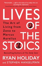 LIVES OF THE STOICS : THE ART OF LIVING FROM ZENO TO MARCUS AURELIUS Paperback