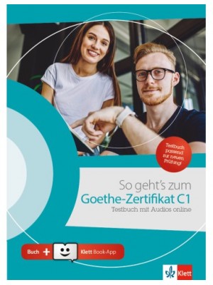 SO GEHT'S ZUM GOETHE-ZERTIFIKAT C1 TESTBUCH (MIT AUDIOS ONLINE + KLETT BOOK-APP)