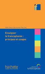 COLLECTION F : ENSEIGNER LA FRANCOPHONIE: PRINCIPES ET USAGE