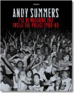 Andy Summers. I'll Be Watching You. Inside The Police 1980-83