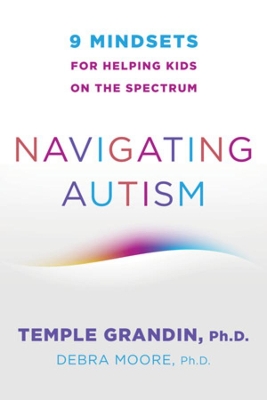 NAVIGATING AUTISM :9 MINDSETS FOR HELPING KIDS ON THE SPECTRUM