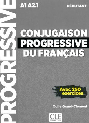 CONJUGAISON PROGRESSIVE DU FRANCAIS DEBUTANT (+ CD) (+ 250 EXERCICES) N/E