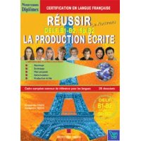 REUSSIR LA PRODUCTION ECRITE DELF B1 + B2, SORBONNE B2