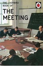 LADYBIRD FOR GROWN-UPS : THE LADYBIRD BOOK OF THE MEETING HC