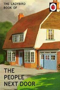 LADYBIRD FOR GROWN-UPS : THE LADYBIRD BOOK OF THE PEOPLE NEXT DOOR HC