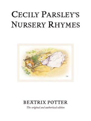 THE WORLD OF BEATRIX POTTER 23 : CECILY PARSLEY'S NURSERY RHYMES HC