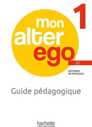 MON ALTER EGO 1 GUIDE PEDAGOGIQUE