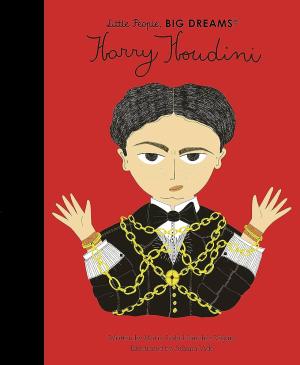 LITTLE PEOPLE BIG DREAMS : HARRY HOUDINI -VOLUME 77 HC