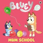 Bluey: Mum School Picture Book