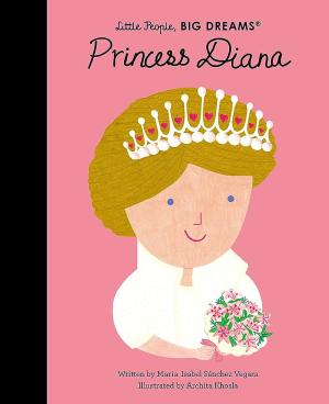 LITTLE PEOPLE BIG DREAMS : PRINCESS DIANA - VOL.98 HC