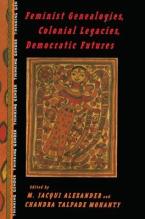 FEMINIST GENEALOGIES , COLONIAL LEGACIES , DEMOCRATIC FUTURES  Paperback