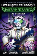 FIVE NIGHTS AT FREDDY'S : TALES FROM THE PIZZAPLEX #7 : TIGER ROCK