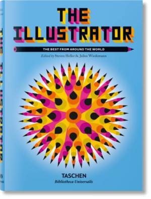 TASCHEN BIBLIOTHECA UNIVERSALIS : THE ILLUSTRATOR