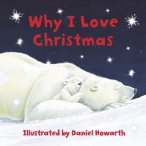 WHY I LOVE CHRISTMAS (CELEBRATING CHRISTMAS IN CHILDREN'S VERY OWN WORDS) Paperback