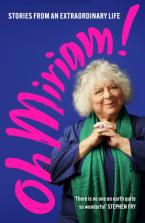 OH MIRIAM! : STORIES FROM AN EXTRAORDINARY LIFE