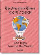 The New York Times Explorer. 100 Trips Around the World