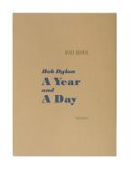 Daniel Kramer. Bob Dylan. A Year and a Day