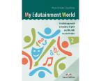 MY EDUTAINMENT WORLD 2 A HOLLISTIC APPROACH TO TEACHING ENGLISH LIFE SKILLS TO PRESCHOLERS