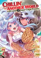 CHILLIN' IN ANOTHER WORLD WITH LEVEL 2 SUPER CHEAT POWERS (MANGA) VOL. 7 : 7