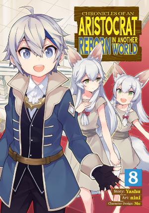 CHRONICLES OF AN ARISTOCRAT REBORN IN ANOTHER WORLD (MANGA) VOL. 8 : 8