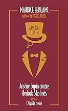 ARSENE LUPIN CONTRE HERLOCK SHOLMES SUIVI DE L'AIGUILLE CREUSE	