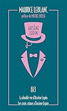 813. LA DOUBLE VIE D'ARSENE LUPIN - LES TROIS CRIMES D'ARSENE LUPIN