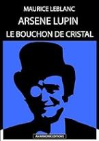 ARSENE LUPIN - LE BOUCHON DE CRISTAL SUIVI DE LA DEMOISELLE AUX YEUX VERTS