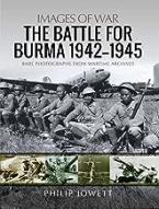 IMAGES OF WAR : THE BATTLE FOR BURMA, 1942 - 1945 Paperback