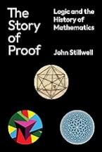 THE STORY OF PROOF :LOGIC AND THE HISTORY OF MATHEMATICS