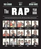 The Rap Year Book : The Most Important Rap Song From Every Year Since 1979, Discussed, Debated, and