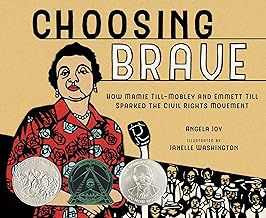 CHOOSING BRAVE : HOW MAMIE TILL-MOBLEY AND EMMETT TILL SPARKED THE CIVIL RIGHTS MOVEMENT