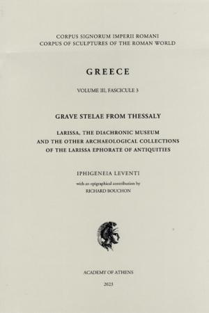 GRAVE STELAE FROM THESSALY - GREECE, VOLUME III, FASCICULE 3