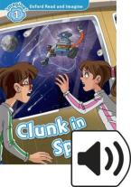 OXFORD READ & IMAGINE 1: CLUNK IN SPACE (+ DOWNLOADABLE AUDIO MP3)