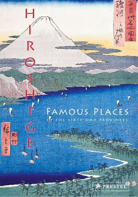 HIROSHIGE :FAMOUS PLACES IN THE SIXTY-ODD PROVINCES HC