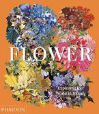 FLOWER: EXPLORING THE WORLD IN BLOOM HC