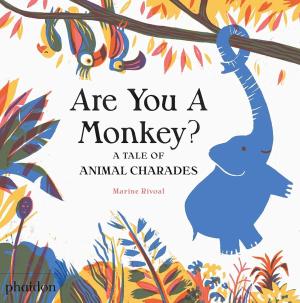 ARE YOU A MONKEY?: A TALE OF ANIMAL CHARADES HC