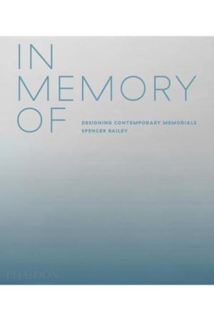 IN MEMORY OF: DESIGNING CONTEMPORARY MEMORIALS HC