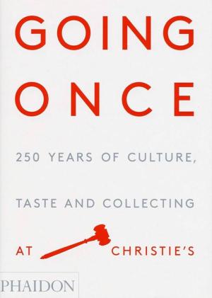 GOING ONCE: 250 YEARS OF CULTURE, TASTE AND COLLECTING AT CHRISTIE’S HC