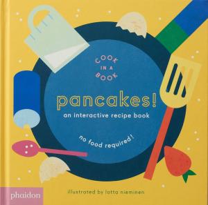 PANCAKES!: AN INTERACTIVE RECIPE BOOK (2016) COOK IN A BOOK HC BBK