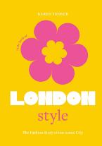 LITTLE BOOK OF LONDON STYLE - THE FASHION STORY OF THE ICONIC CITY HC