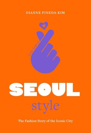 LITTLE BOOK OF SEOUL STYLE : THE FASHION HISTORY OF THE ICONIC CITY HC